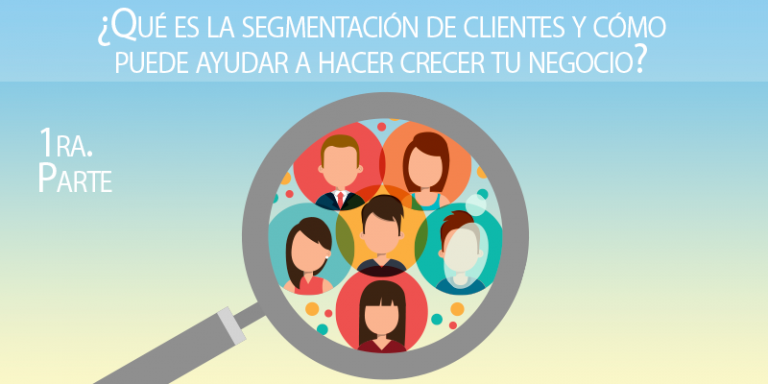 Qu Es La Segmentaci N De Clientes Y C Mo Puede Ayudar A Hacer Crecer